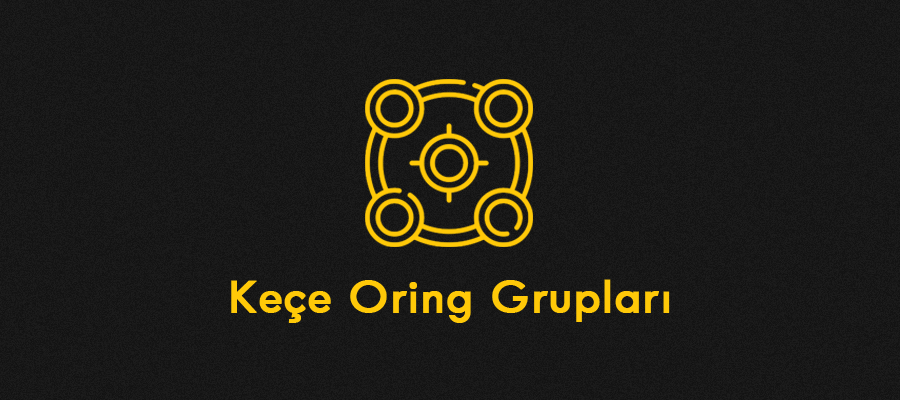 Keçe Oring Grupları